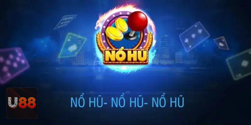 Nổ hũ U88 - Tốc độ mượt và hiệu ứng ổn định tạo cảm giác cuốn hút